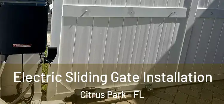 Electric Sliding Gate Installation Citrus Park - FL