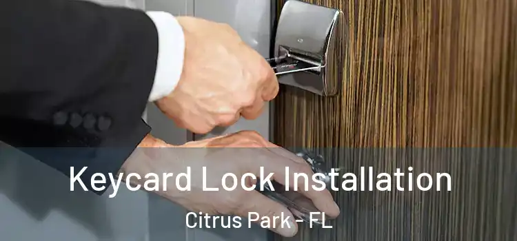 Keycard Lock Installation Citrus Park - FL
