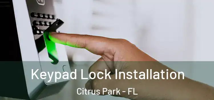 Keypad Lock Installation Citrus Park - FL