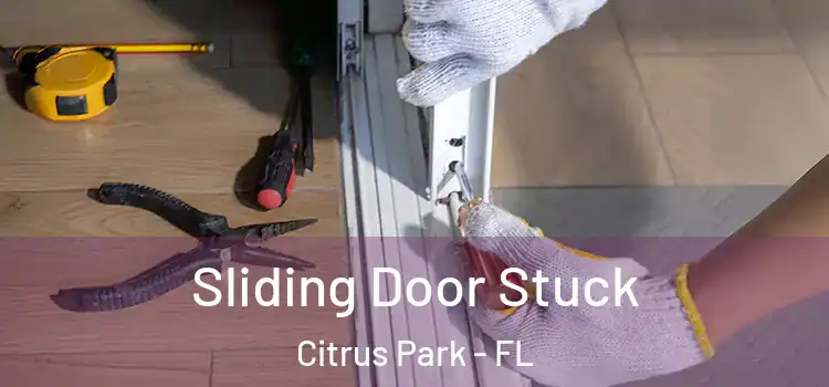 Sliding Door Stuck Citrus Park - FL