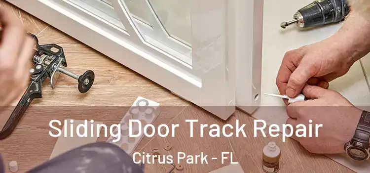 Sliding Door Track Repair Citrus Park - FL